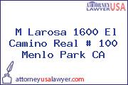 M Larosa 1600 El Camino Real # 100 Menlo Park CA