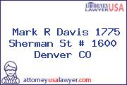 Mark R Davis 1775 Sherman St # 1600 Denver CO