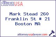 Mark Stead 260 Franklin St # 21 Boston MA