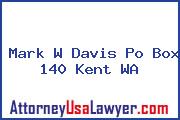 Mark W Davis Po Box 140 Kent WA