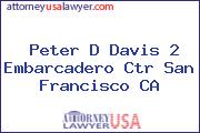 Peter D Davis 2 Embarcadero Ctr San Francisco CA