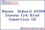 Renee  Dubord 20300 Stevns Crk Blvd Cupertino CA