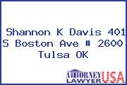 Shannon K Davis 401 S Boston Ave # 2600 Tulsa OK