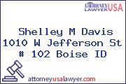 Shelley M Davis 1010 W Jefferson St # 102 Boise ID