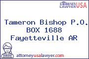 Tameron Bishop P.O. BOX 1688 Fayetteville AR