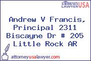 Andrew V Francis, Principal 2311 Biscayne Dr # 205 Little Rock AR