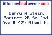 Barry A Stein, Partner 25 Se 2nd Ave # 425 Miami FL