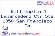 Bill Haplin 1 Embarcadero Ctr Ste 1350 San Francisco Ca
