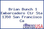 Brian Bunch 1 Embarcadero Ctr Ste 1350 San Francisco Ca