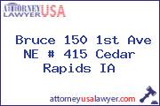 Bruce 150 1st Ave NE # 415 Cedar Rapids IA