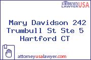 Mary Davidson 242 Trumbull St Ste 5 Hartford CT