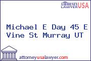 Michael E Day 45 E Vine St Murray UT