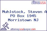 Muhlstock, Steven A PO Box 1945 Morristown NJ