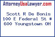 Scott R De Bonis 100 E Federal St # 600 Youngstown OH