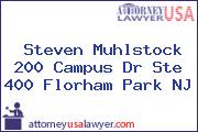 Steven Muhlstock 200 Campus Dr Ste 400 Florham Park NJ