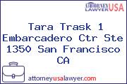 Tara Trask 1 Embarcadero Ctr Ste 1350 San Francisco CA