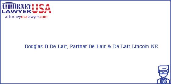 Telephone, Address and other contact data of Douglas D De Lair, Partner, Lincoln, NE, USA