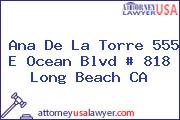 Ana De La Torre 555 E Ocean Blvd # 818 Long Beach CA