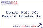 Bonita Rull 708 Main St Houston TX