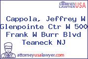 Cappola, Jeffrey W Glenpointe Ctr W 500 Frank W Burr Blvd Teaneck NJ