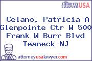 Celano, Patricia A Glenpointe Ctr W 500 Frank W Burr Blvd Teaneck NJ