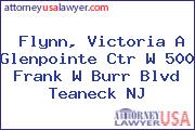 Flynn, Victoria A Glenpointe Ctr W 500 Frank W Burr Blvd Teaneck NJ