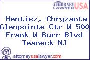 Hentisz, Chryzanta Glenpointe Ctr W 500 Frank W Burr Blvd Teaneck NJ