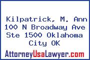 Kilpatrick, M. Ann 100 N Broadway Ave Ste 1500 Oklahoma City OK