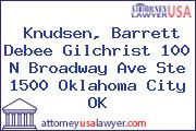Knudsen, Barrett Debee Gilchrist 100 N Broadway Ave Ste 1500 Oklahoma City OK