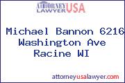 Michael Bannon 6216 Washington Ave Racine WI