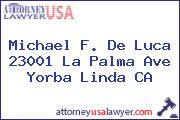 Michael F. De Luca  23001 La Palma Ave Yorba Linda CA