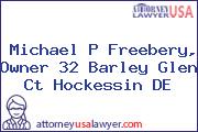 Michael P Freebery, Owner 32 Barley Glen Ct Hockessin DE