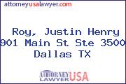 Roy, Justin Henry 901 Main St Ste 3500 Dallas TX