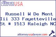 Russell W De Ment Iii 333 Fayetteville St # 1513 Raleigh NC