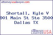 Shortall, Kyle V 901 Main St Ste 3500 Dallas TX