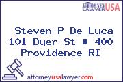 Steven P De Luca 101 Dyer St # 400 Providence RI