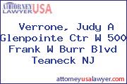 Verrone, Judy A Glenpointe Ctr W 500 Frank W Burr Blvd Teaneck NJ