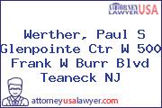 Werther, Paul S Glenpointe Ctr W 500 Frank W Burr Blvd Teaneck NJ