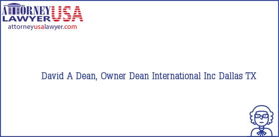 Telephone, Address and other contact data of David A Dean, Owner, Dallas, TX, USA
