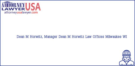 Telephone, Address and other contact data of Dean M Horwitz, Manager, Milwaukee, WI, USA