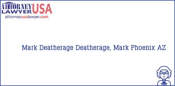 Telephone, Address and other contact data of Mark Deatherage, Phoenix, AZ, USA