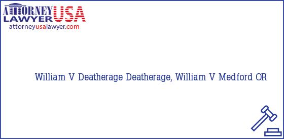 Telephone, Address and other contact data of William V Deatherage, Medford, OR, USA