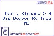 Barr, Richard 5 W Big Beaver Rd Troy MI
