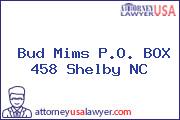 Bud Mims P.O. BOX 458 Shelby NC