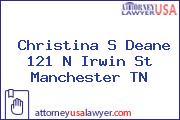 Christina S Deane 121 N Irwin St Manchester TN