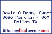 David A Dean, Owner 8080 Park Ln # 600 Dallas TX