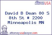 David B Dean 80 S 8th St # 2200 Minneapolis MN