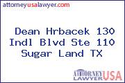 Dean Hrbacek 130 Indl Blvd Ste 110 Sugar Land TX