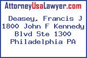 Deasey, Francis J 1800 John F Kennedy Blvd Ste 1300 Philadelphia PA