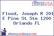 Flood, Joseph R 201 E Pine St Ste 1200 Orlando FL